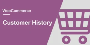 WooCommerce Customer History WordPress Plugin