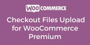 Checkout Files Upload for WooCommerce Premium