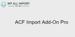 WP All Import - ACF Add-On Pro WordPress Plugin